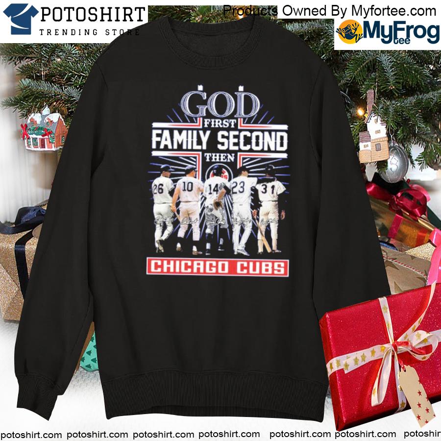 God First Family Second Then Chicago Cubs Baseball shirt, hoodie