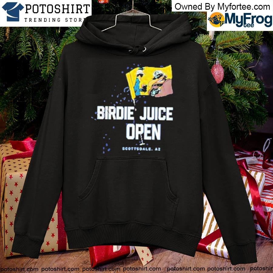 Golf shop birdie juice open scottsdale az wm phoenix T-s hoodie