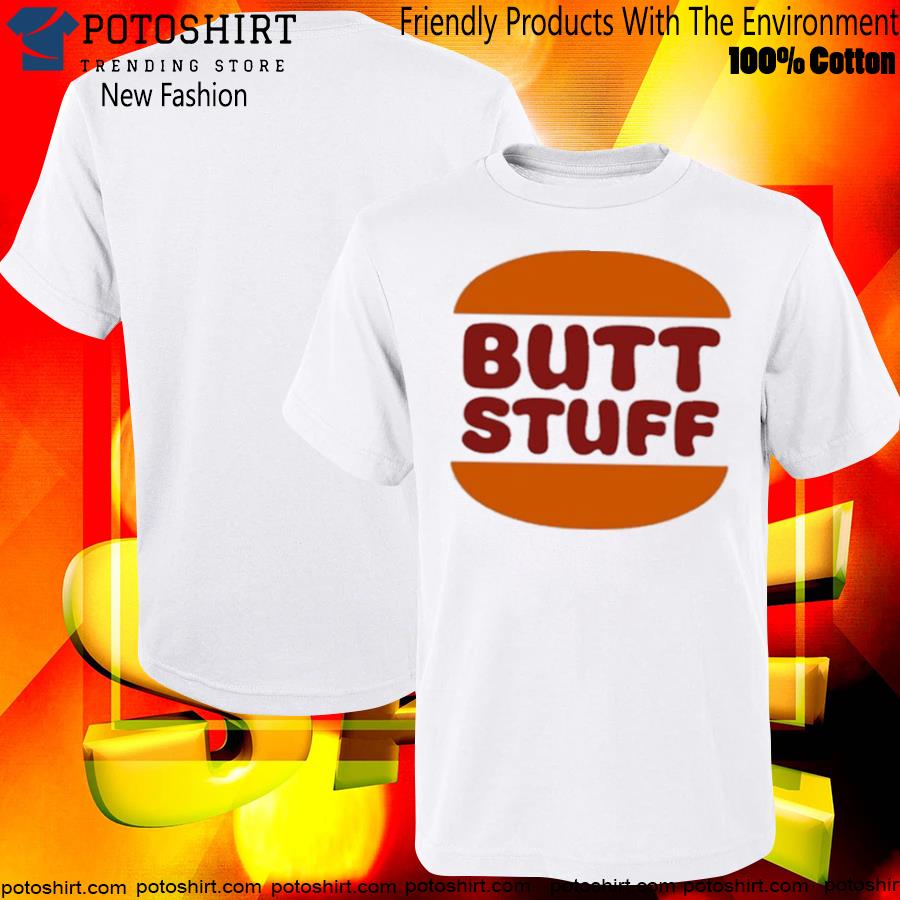 Hot butt Stuff Hamburger Shirt