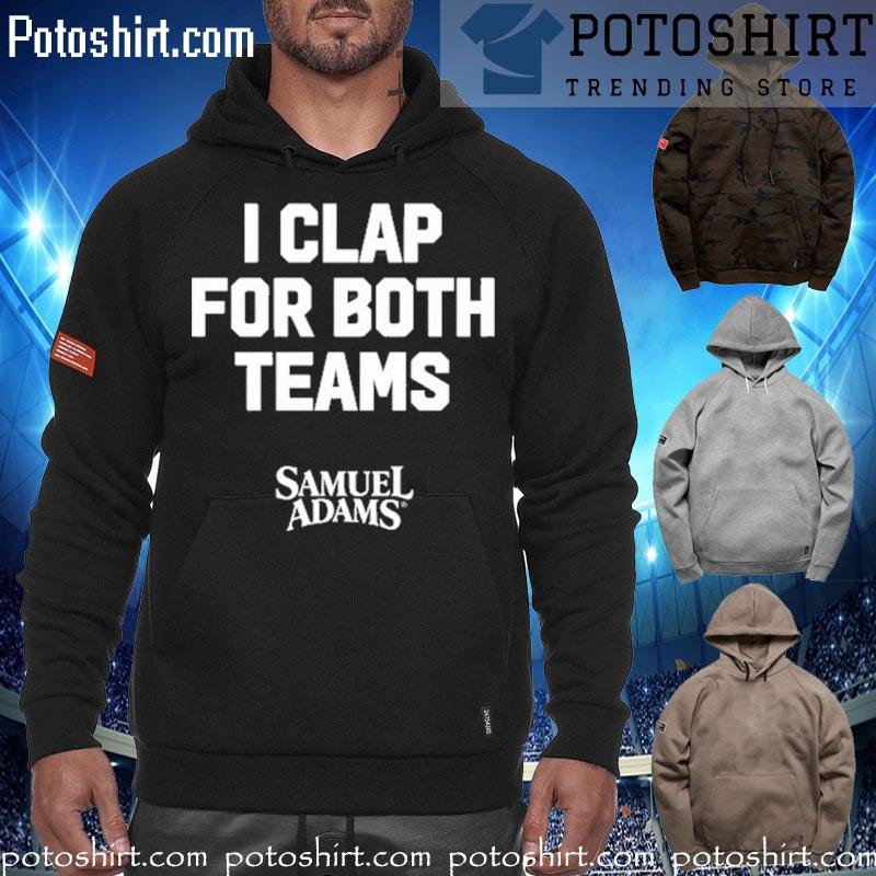 I Clap For Both Teams Samuel Adams Shirt hoodiess