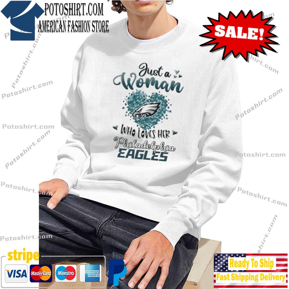 Just a women who loves her Philadelphia eagles 2023 shirt, hoodie, sweater  and long sleeve