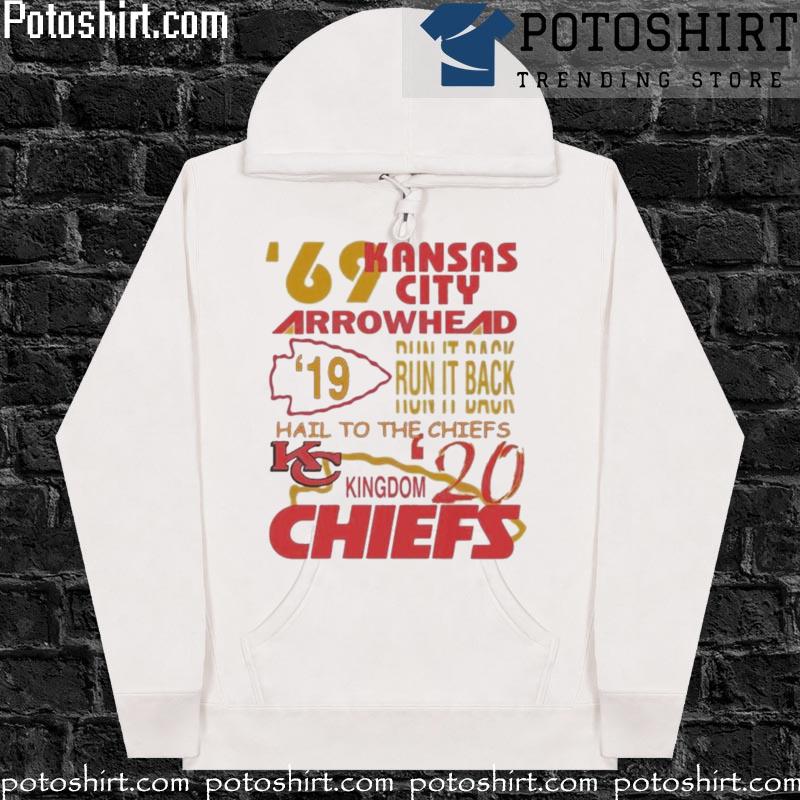 Kansas City Chiefs '69 Arrowhead run it back hail to the Chiefs Kingdom  shirt, hoodie, sweater and v-neck t-shirt