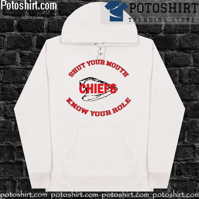 Know your role shut your mouth travis kelce Chiefs super bowl s hoodiess