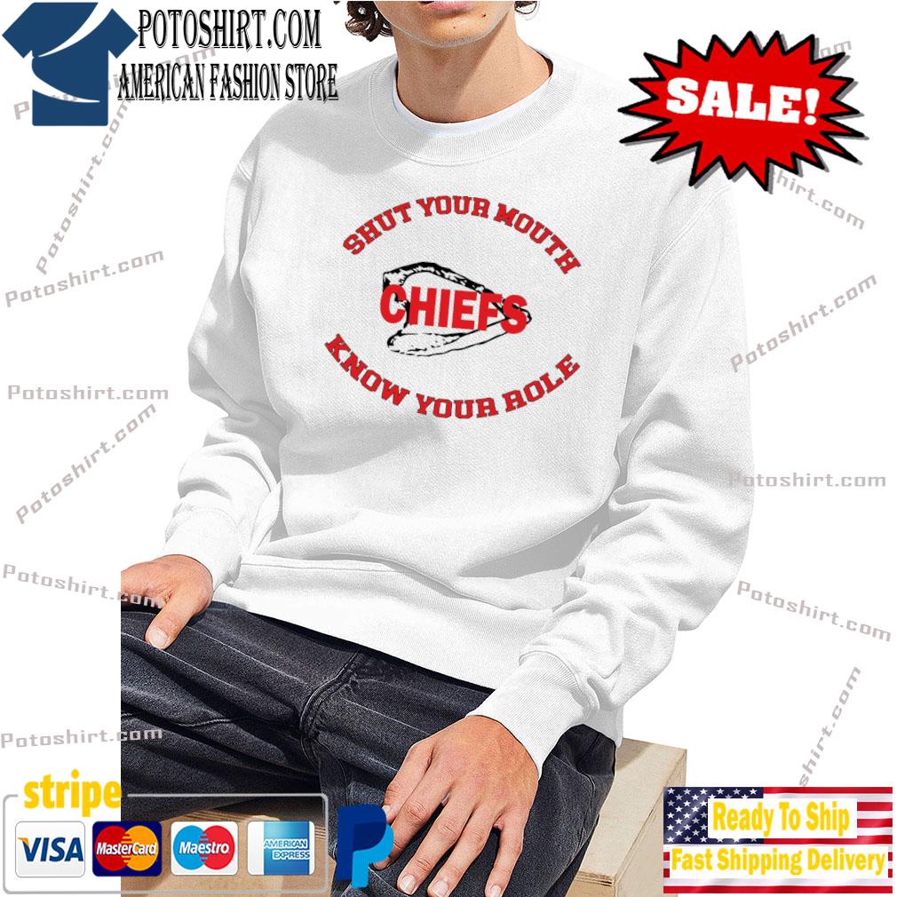 Travis Kelce Chiefs Super Bowl know your role shut your mouth 2023 shirt,  hoodie, sweater, long sleeve and tank top