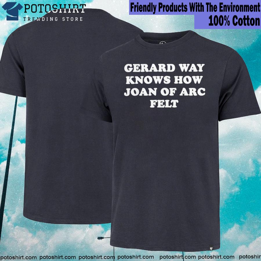 KrI gerard way know how joan of arc felt T-shirt