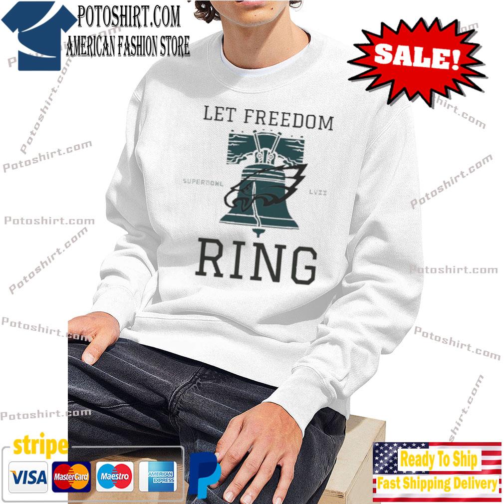 Let Freedom Ring Super Bowl 2023 Philadelphia Eagles Football Champion shirt,  hoodie, sweater and long sleeve