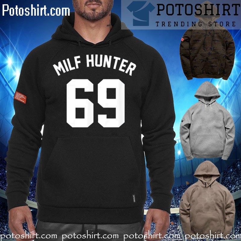 Milf hunter 69 bioticnova T-s hoodiess