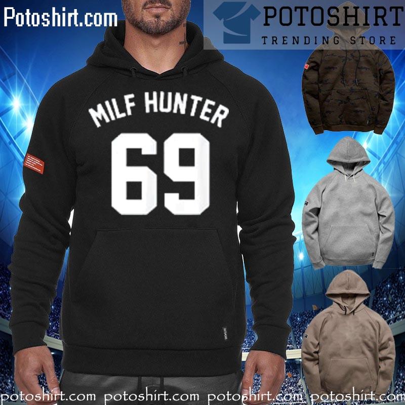 MILF Hunter 69 T-Shirt hoodiess