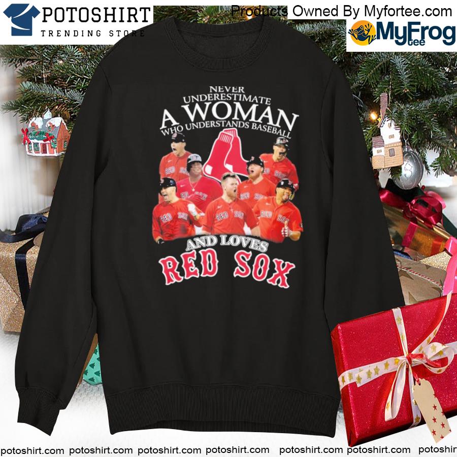 Official never Underestimate A Woman Who Understands Baseball And Loves Red  Sox T Shirt, hoodie, sweater, long sleeve and tank top