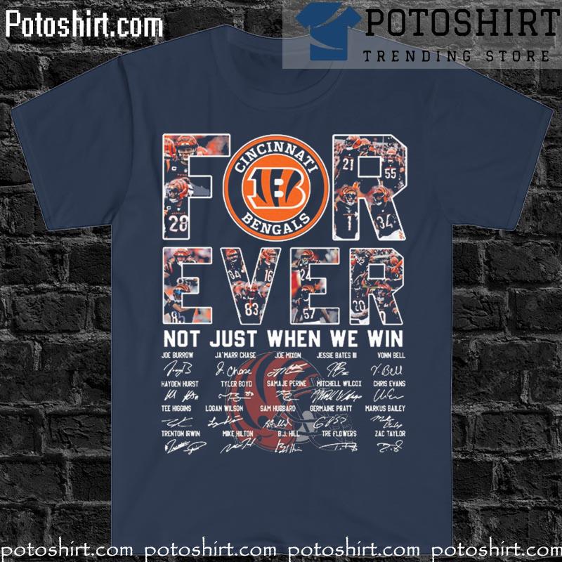 Cincinnati Bengals Not Just When We Win Signatures Shirt, Tshirt