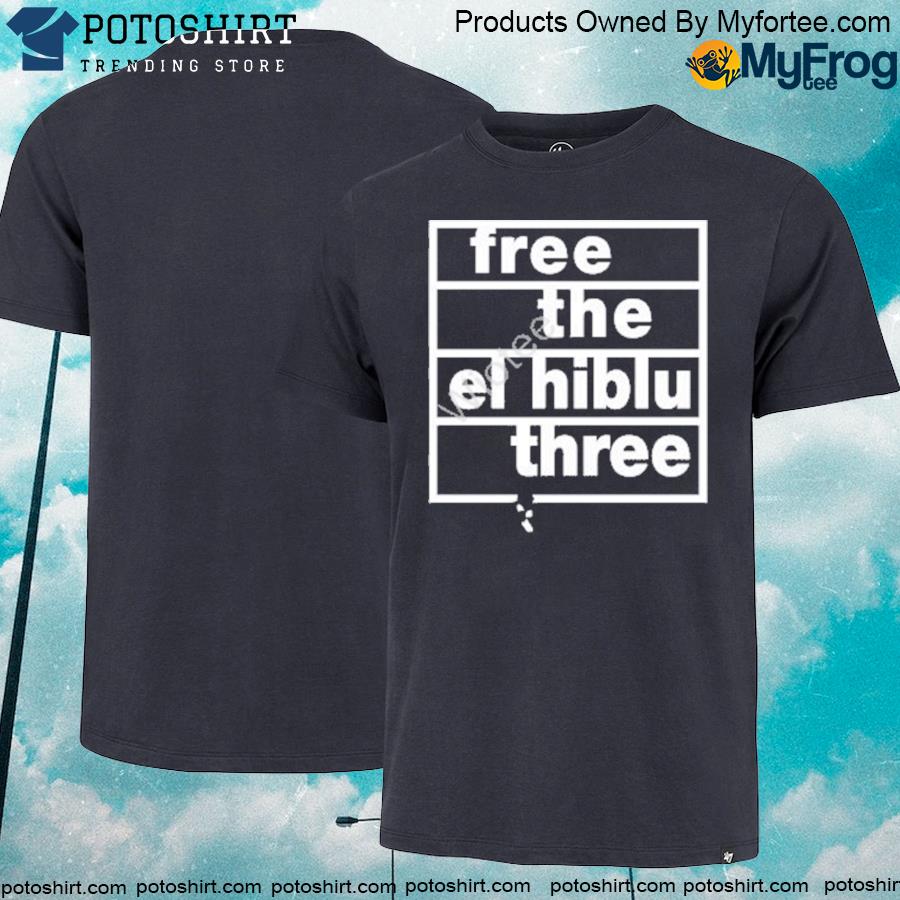 Official free the el hiblu three shirt