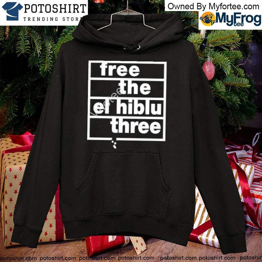 Official free the el hiblu three s hoodie