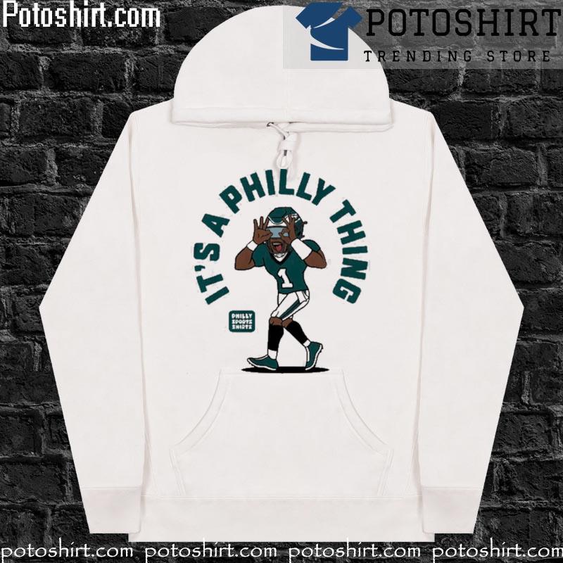 It's a Philly thing, Jalen Hurts, Philadelphia Eagles logo shirt, hoodie,  sweater, long sleeve and tank top