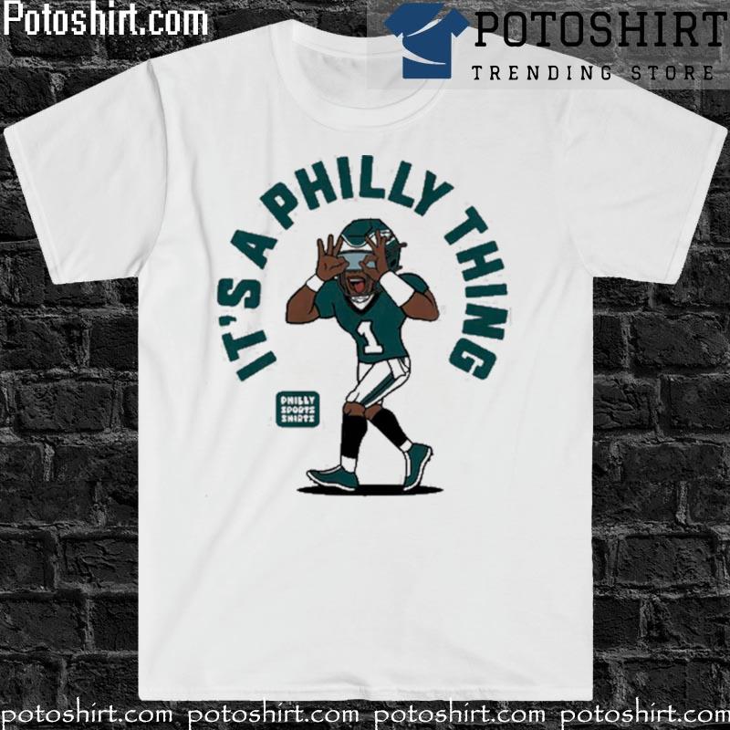 It's a Philly thing, Jalen Hurts, Philadelphia Eagles logo shirt