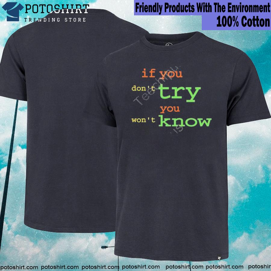 Official johnny mars if you don't try you won't know T-shirt