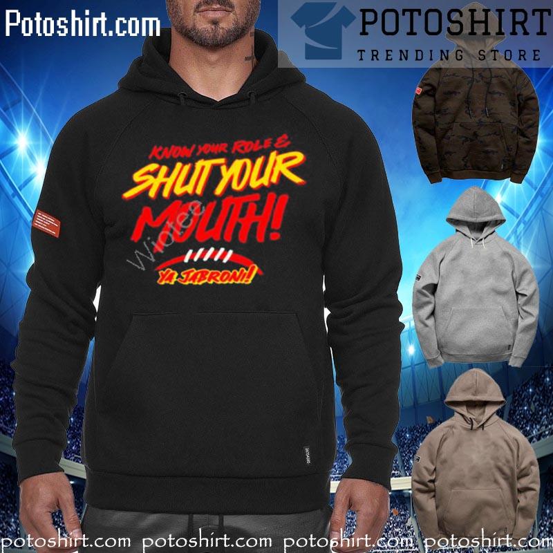 Official know Your Role And Shut Your Mouth Tee Shirt hoodiess