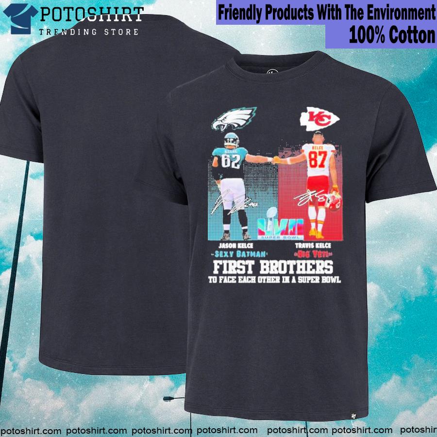 Official philadelphia Eagles vs Kansas City Chiefs Jason Kelce vs Travis Kelce First Brothers Super Bowl LVII 2023 signatures shirt