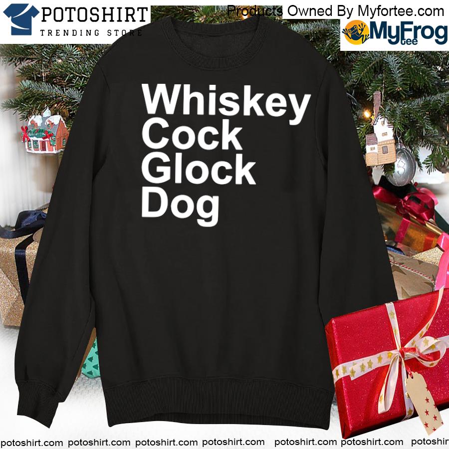 Official resale whiskey cock glock dog bertbertbert bertbertbert bert  kreischer presale whiskey cock glock dog 2023 shirt, hoodie, sweater, long  sleeve and tank top