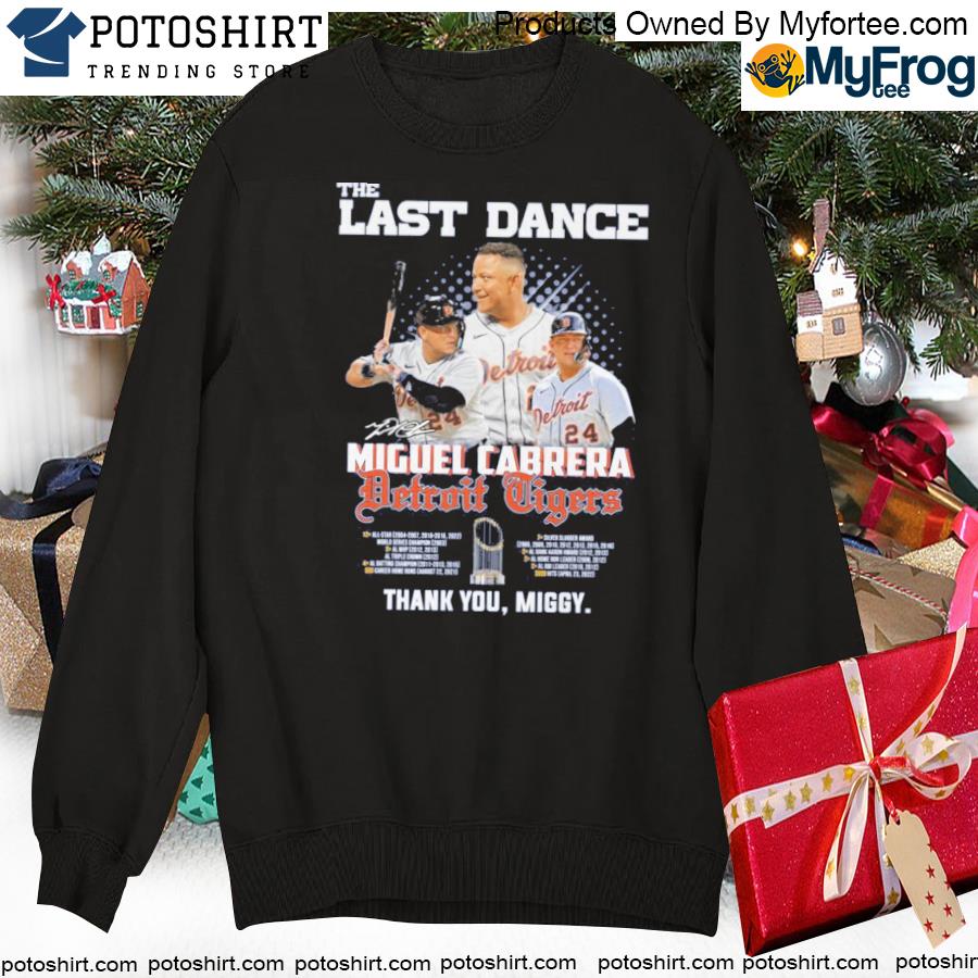 The last Dance Detroit Tigers Miguel Cabrera thank you Miggy Shirt