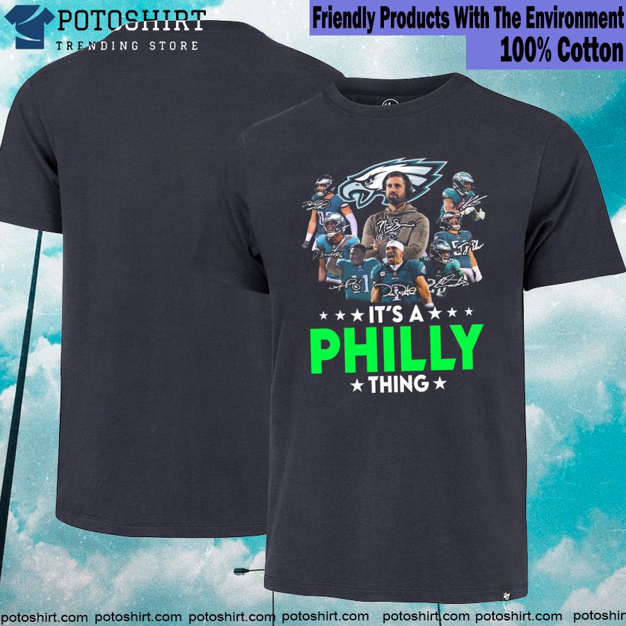 Official the Philadelphia Eagles It’s A Philly Thing Shirt Philadelphia Eagles Signatures