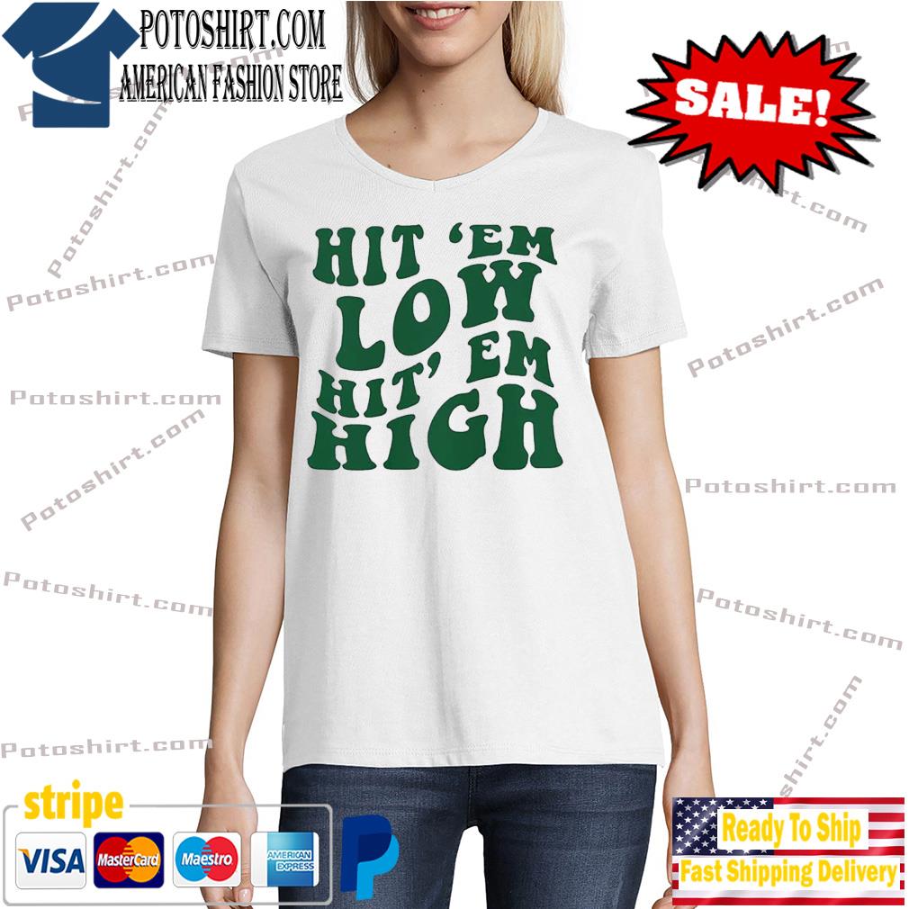 Hit 'Em Low Hit 'Em High Sweatshirt Philadelphia Eagles Shirt