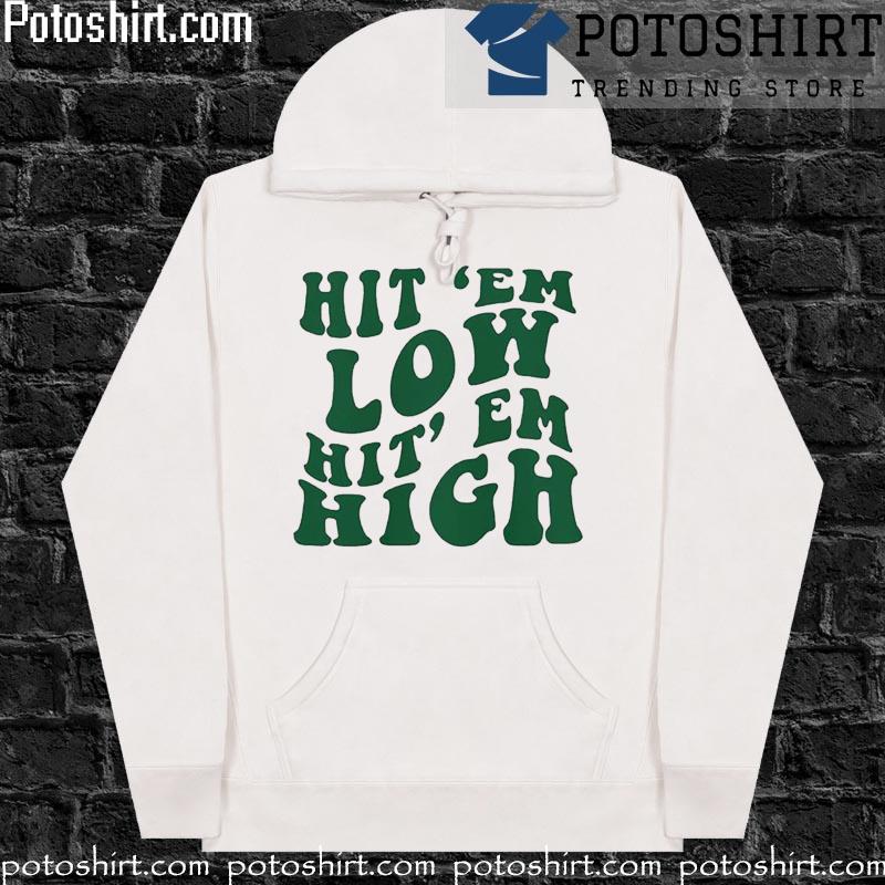 Philadelphia Eagles Hit Em Low Hit Em High Shirt hoodiess