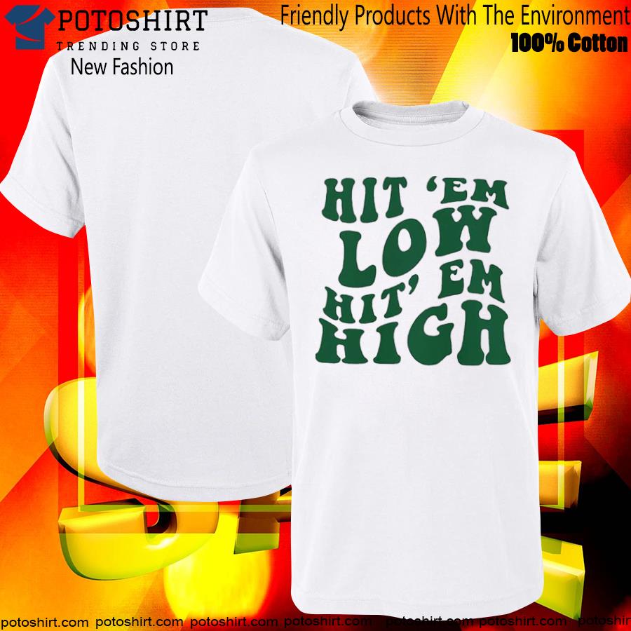 Philadelphia Eagles Hit Em Low Hit Em High Shirt