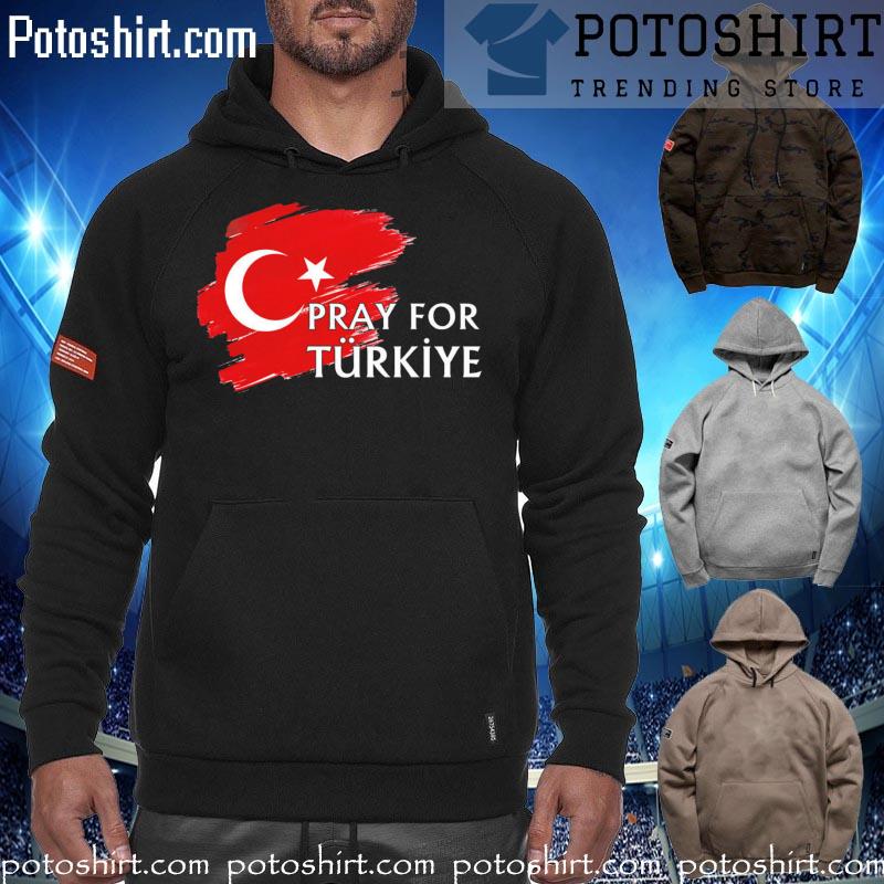 Pray For Turkey Shirt hoodiess
