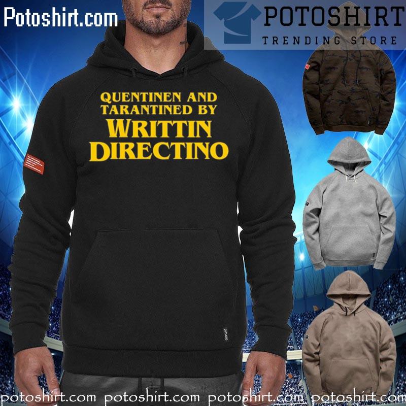 Quentinen And Tarantined By Writtin Directino Shirt hoodiess