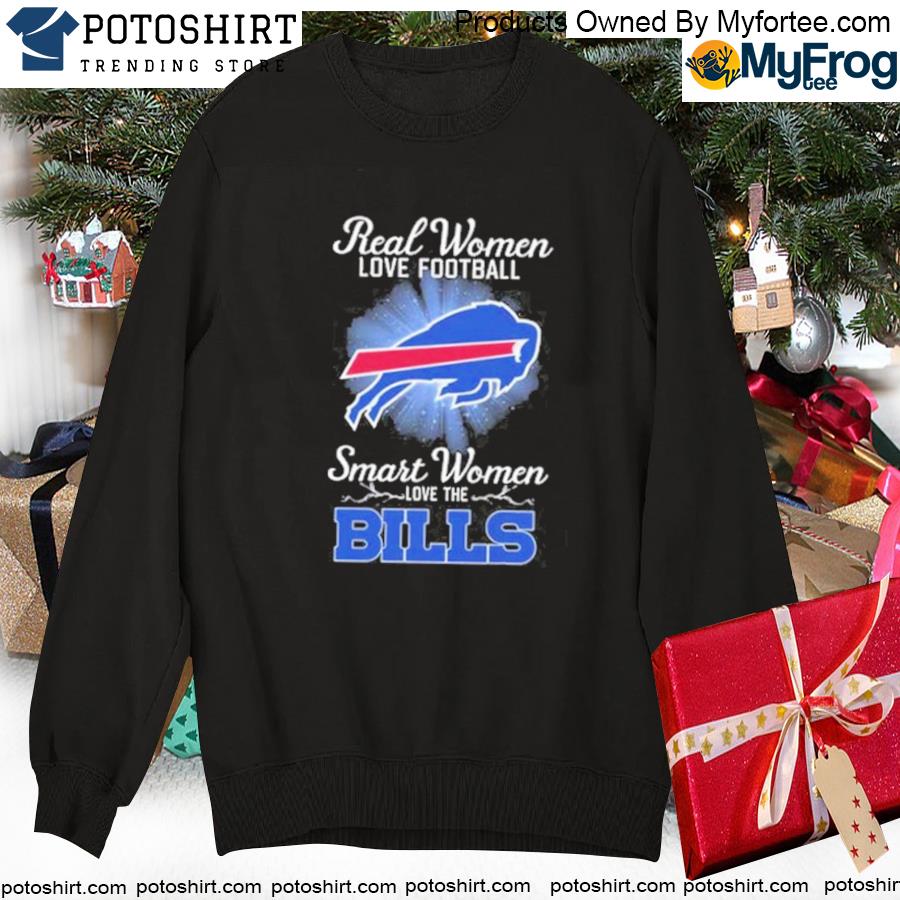 Official 2023 Real Women Love Football Smart Women Love The Buffalo Bills  Shirt, hoodie, sweater, long sleeve and tank top