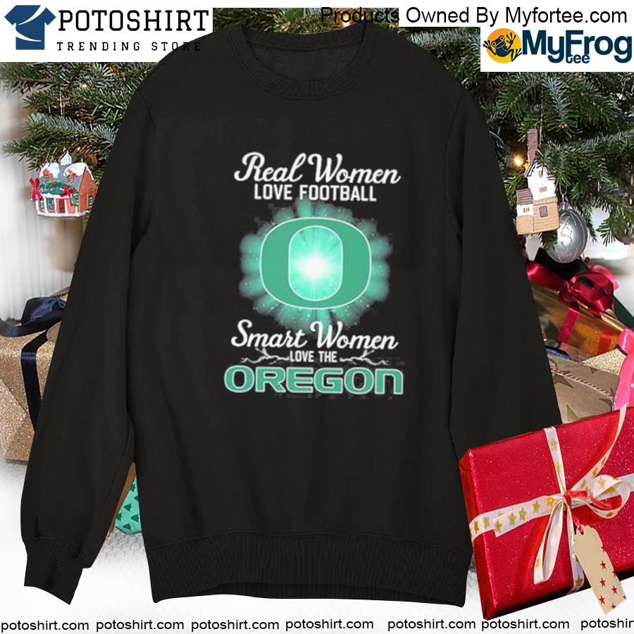 Real Women love football smart women love the Oregon Ducks 2023 shirt,  hoodie, sweater, long sleeve and tank top