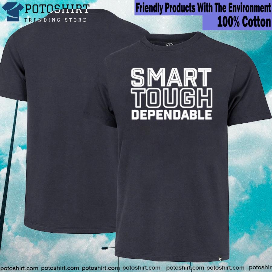 Smart tough dependable shirt