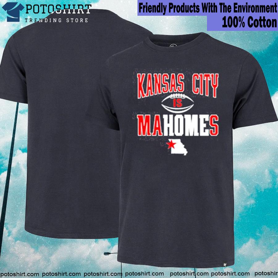Squatch King Threads Kansas City is Home Kansas City is Mahomes T-Shirt