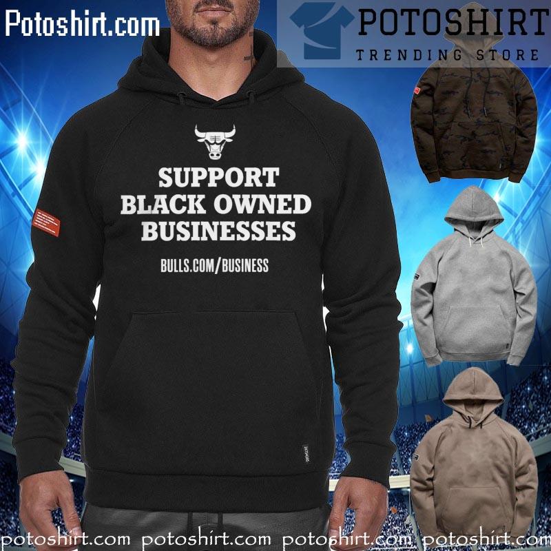 Support black owned businesses chicago bulls Bulls.com Business T-s hoodiess
