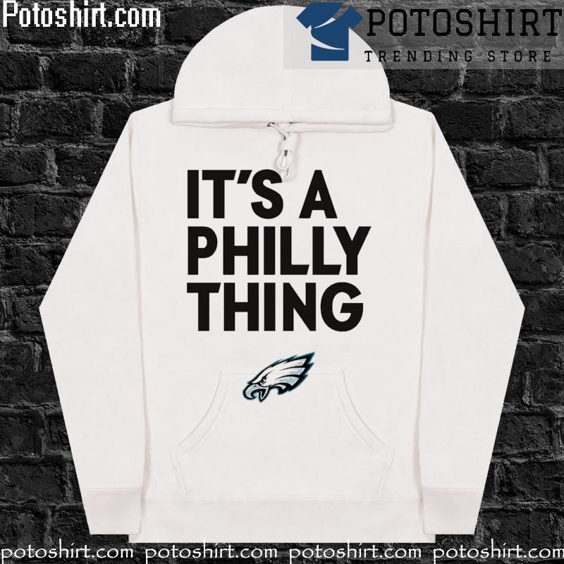 It's a Philly thing Philadelphia Eagles white shirt, hoodie, sweater, long  sleeve and tank top