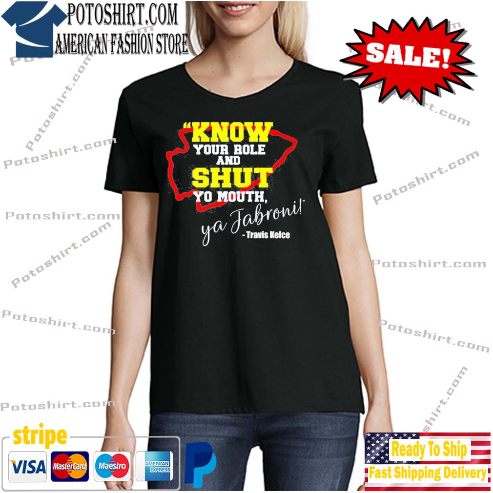 Know Your Role And Shut Mouth Travis Kelce Shirt