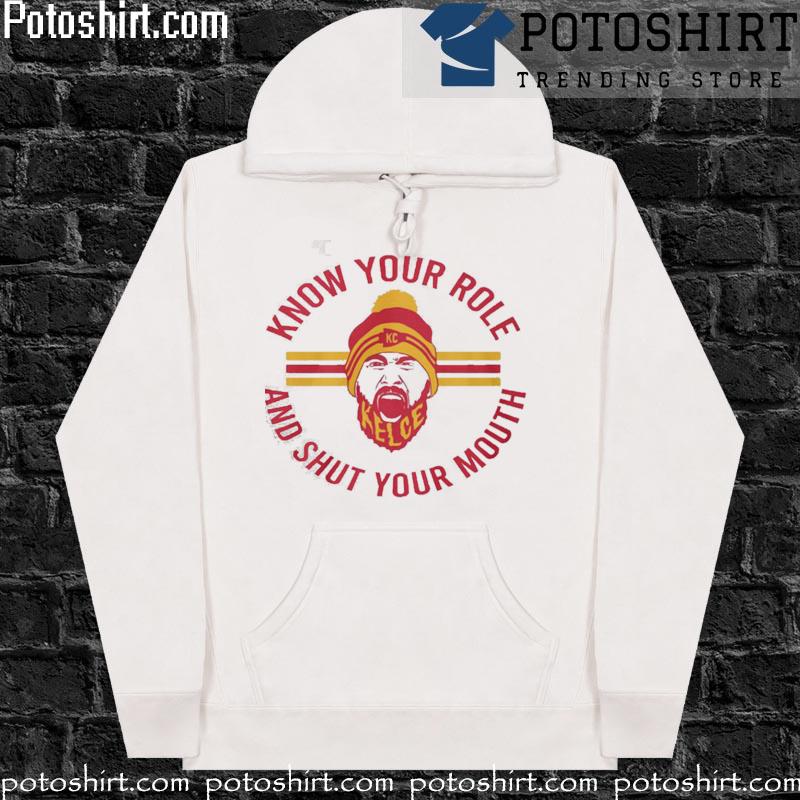 Travis Kelce Face Know Your Role And Shut Yo Mouth T-Shirt hoodiess