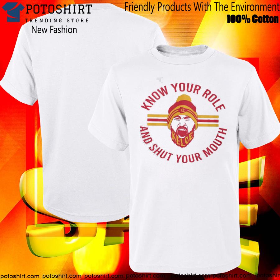 Travis Kelce Face Know Your Role And Shut Yo Mouth T-Shirt