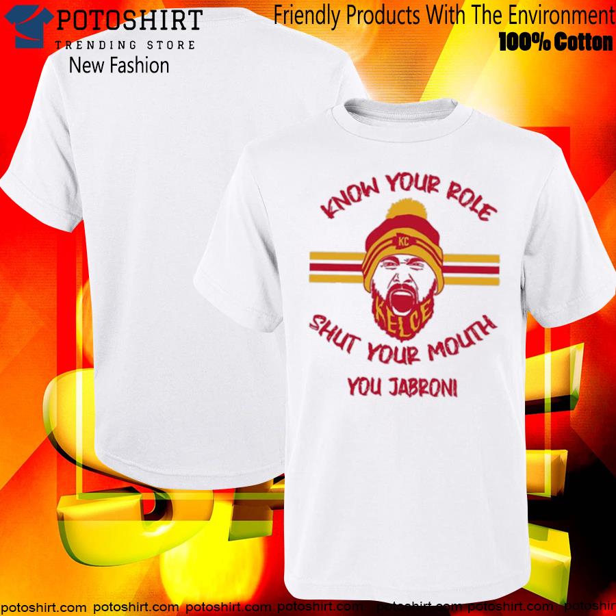 Travis Kelce Of Kansas City Chiefs Know Your Roll And Shut Your Mouth T-Shirt