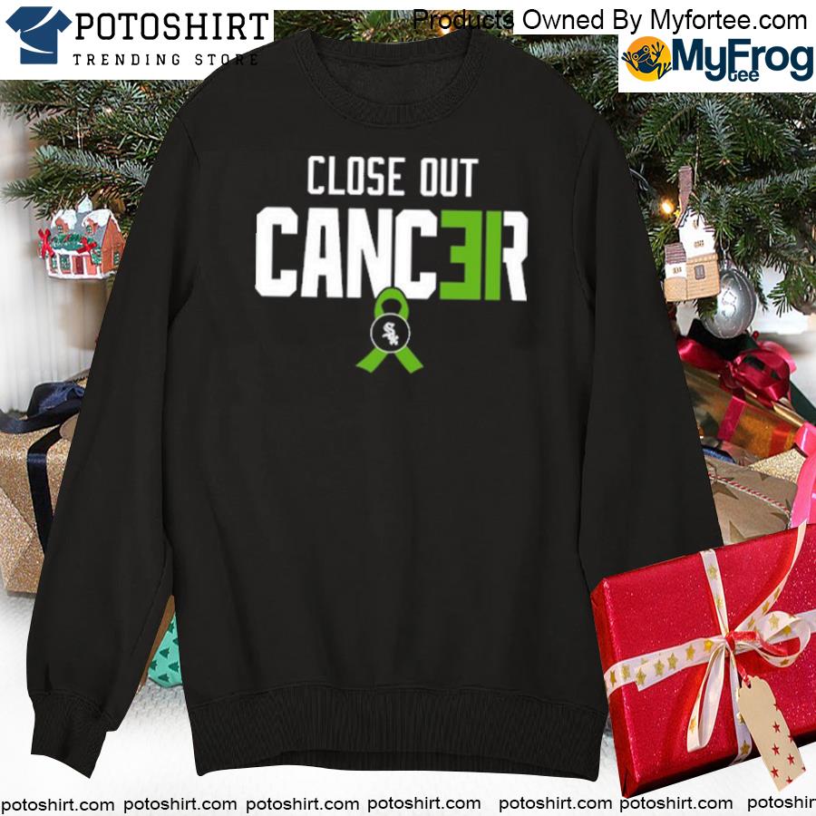 White sox create close out cancer T-shirt, hoodie, sweater, long sleeve and  tank top