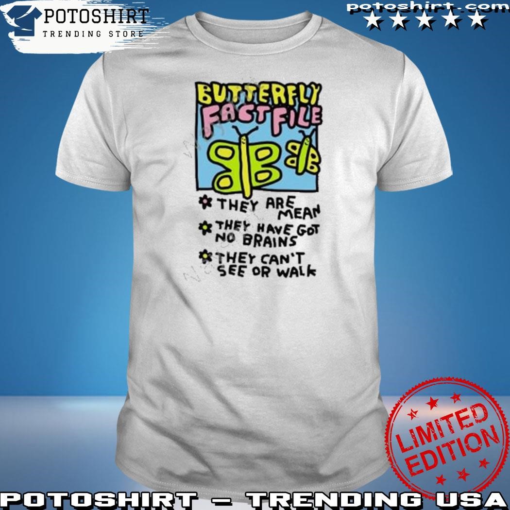 Best butterfly Fact File They Are Mean They Have Got No Brains They Can’t See Or Walk T-Shirt