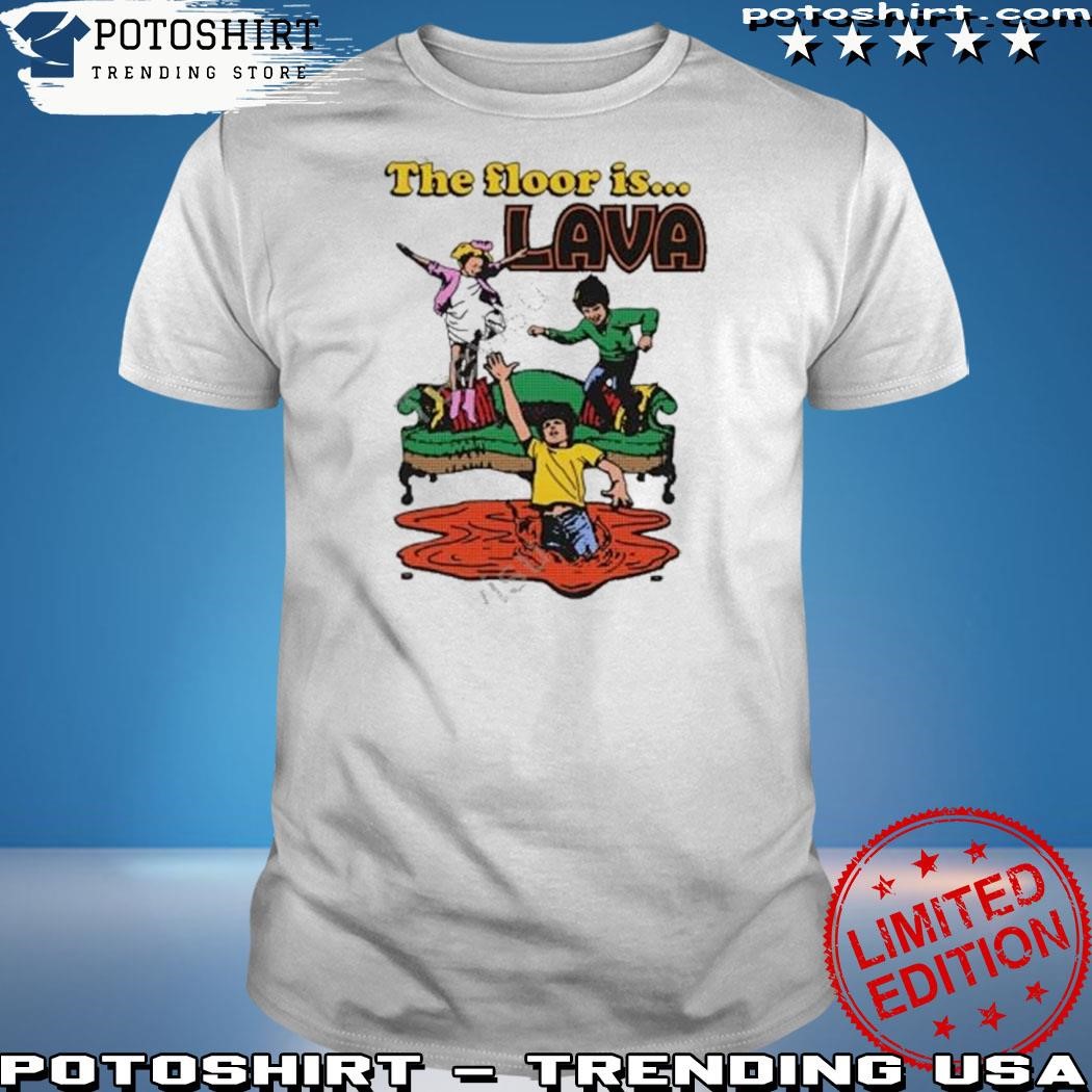Funny the floor is lava shirt