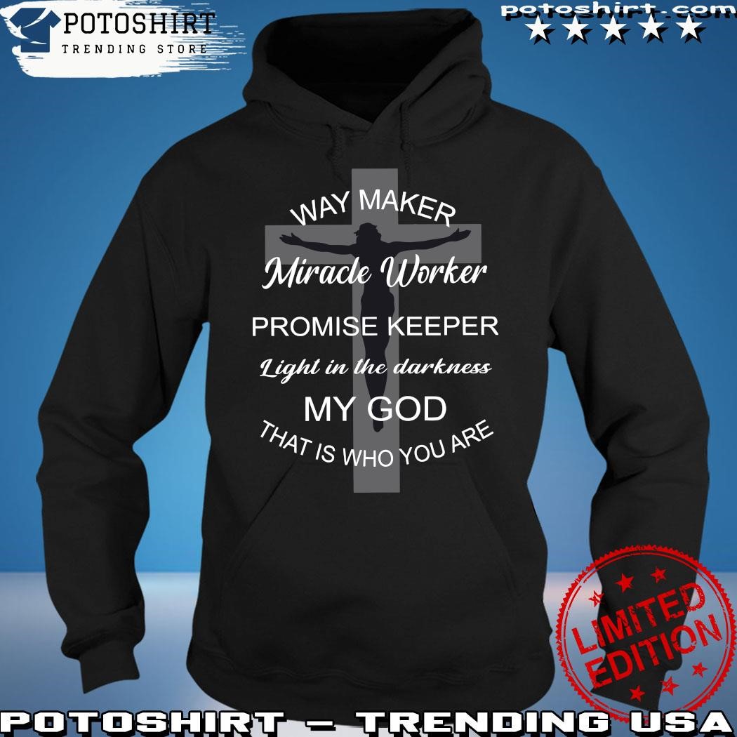 Official way Maker Miracle Worker Promise Keeper Light In The Darkness 2023 hoodie.jpg