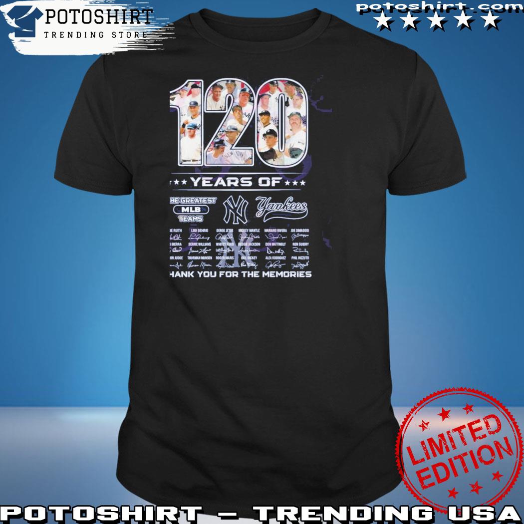 Official 120 years of the greatest mlb teams new york yankees thank you for the memories shirt