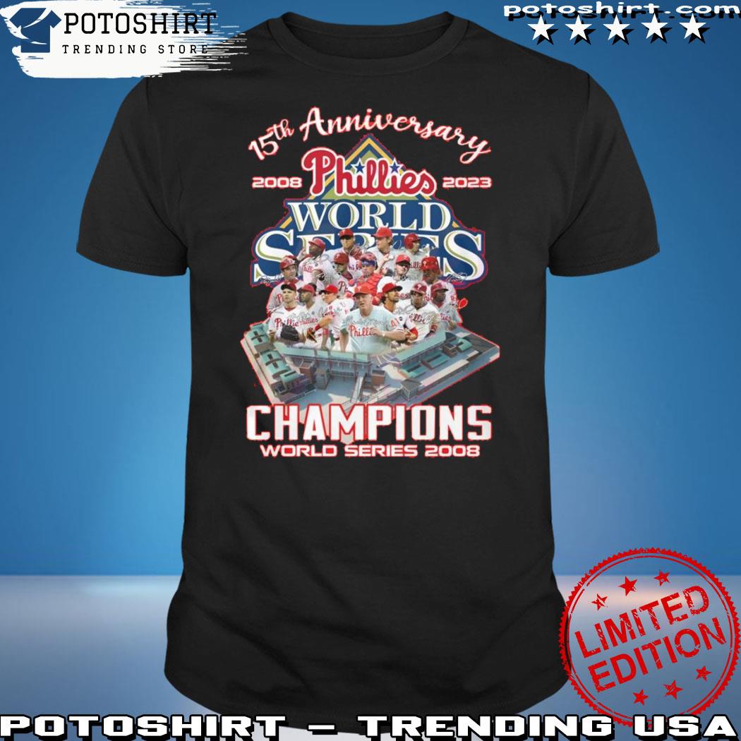 Official 15th anniversary 2008 2023 phillies champions world series 2008 shirt