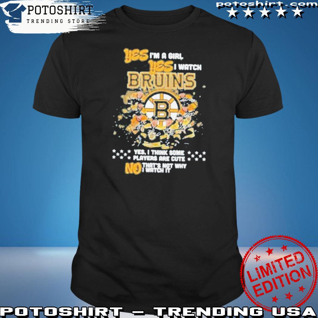 Official boston bruins yes im a girl yes i watch bruins yes i think some players are cute no thats not why shirt shirt