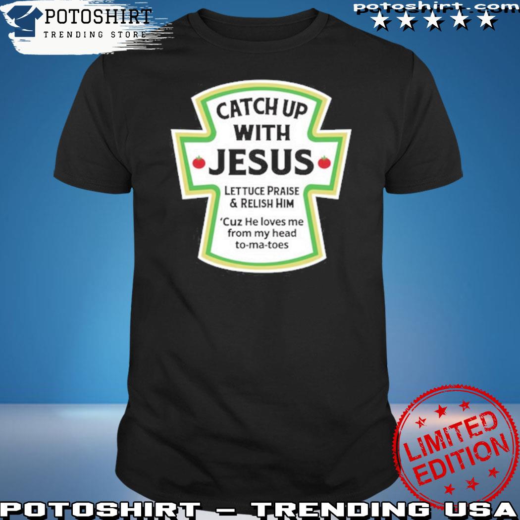 Official catch up with Jesus shirt