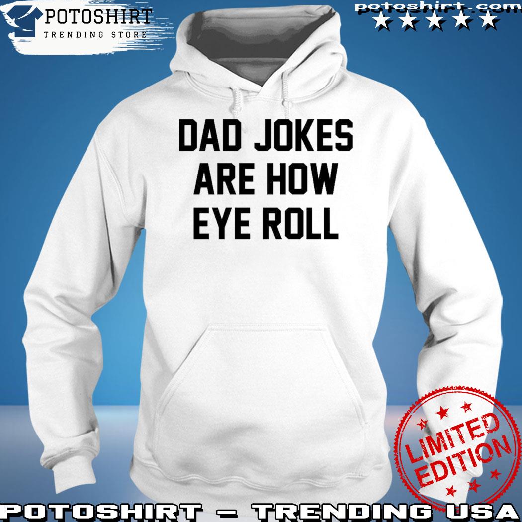 Official dad jokes are how eye roll s hoodie