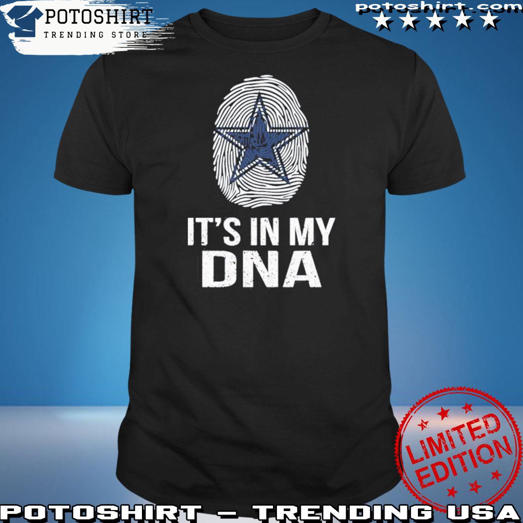 It's In My DNA Dallas Cowboys shirt