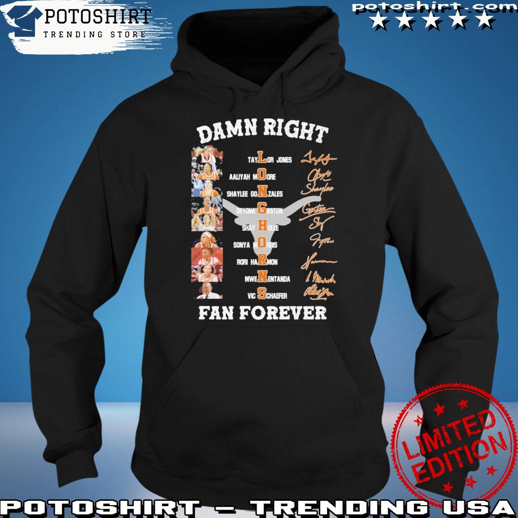 Official damn Right Texas Longhorns Fan Forever signatures 2023 s hoodie